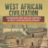 West African Civilization: Ghananian and Malian Empires in West African Development Grade 6 Social Studies Children's African History