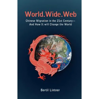 World.Wide.Web: Chinese Migration in the 21st Century--And How It Will Change the World