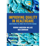Improving Quality in Healthcare: Questioning the Work for Effective Change
