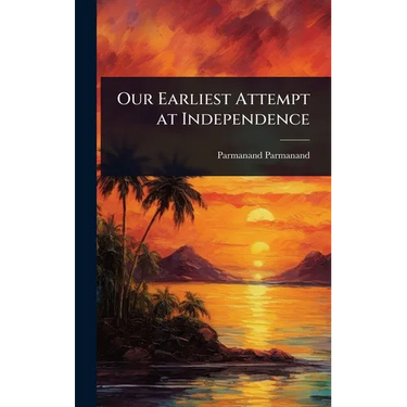 Our Earliest Attempt at Independence