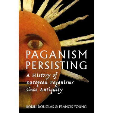 Paganism Persisting: A History of European Paganisms since Antiquity