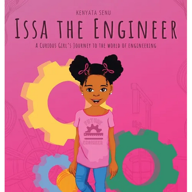 Issa the Engineer: A Curious Girl's Journey into the World of Engineering