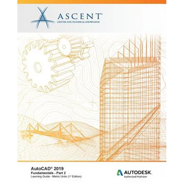 AutoCAD 2019: Fundamentals (Metric Units) - Part 2: Autodesk Authorized Publisher