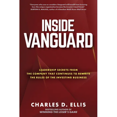Inside Vanguard: Leadership Secrets from the Company That Continues to Rewrite the Rules of the Investing Business