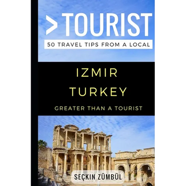 Greater Than a Tourist - Izmir Turkey: 50 Travel Tips from a Local