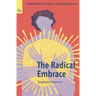 The Radical Embrace: A Meditator's Guide to Embodying Love