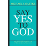 Say Yes To God: The Story of an Ordinary Life of Extraordinary Adventure