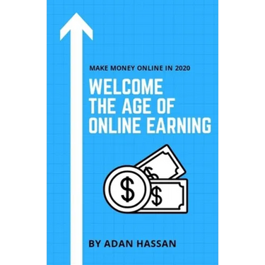 Welcome the Age of Online Earning: Make Money Online in 2020 - Easy and reliable to Earn Extra Passive Income