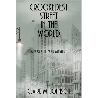 Crookedest Street in the World: A Fog City Noir Mystery