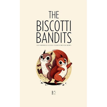 The Biscotti Bandits And Other Bilingual Italian-English Stories For Children