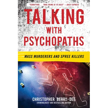 Talking with Psychopaths: Mass Murderers and Spree Killers