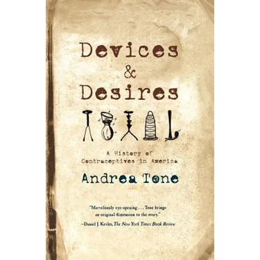 Devices and Desires: A History of Contraceptives in America