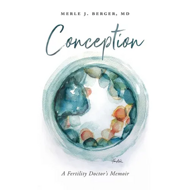 Conception: A Fertility Doctor's Memoir