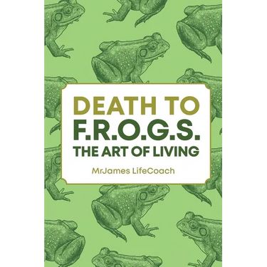 Death To F.R.O.G.S., The Art of Living