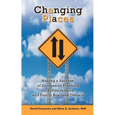 Changing Places: Making a Success of Succession Planning for Entrepreneurs and Family Business Owners