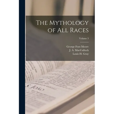 The Mythology of all Races; Volume 3