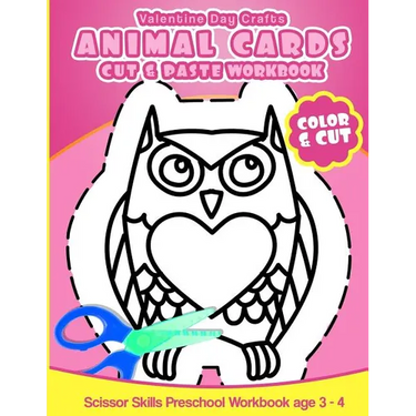 Valentine Day Crafts Animal Cards: Cut & Paste Workbook Scissor Skills Preschool Workbook age 3-4