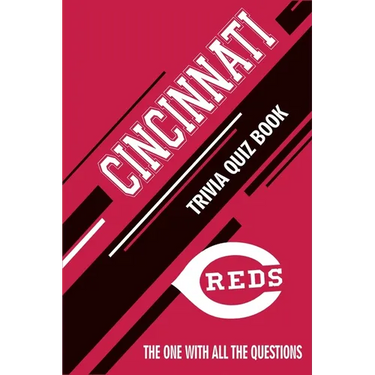 Cincinnati Reds Trivia Quiz Book: The One With All The Questions