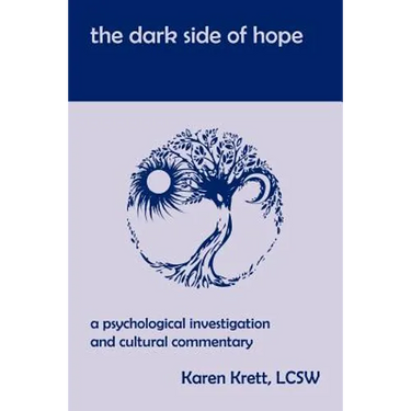 The Dark Side of Hope: A Psychological Investigation and Cultural Commentary