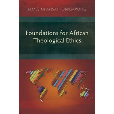 Foundations for African Theological Ethics