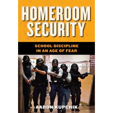 Homeroom Security: School Discipline in an Age of Fear