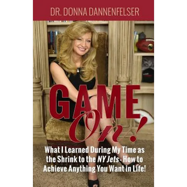 Game On!: What I Learned During My Time as the Shrink to the NY Jets - How to Achieve Anything You Want In Life!