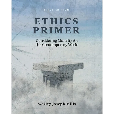 Ethics Primer: Considering Morality for the Contemporary World