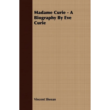 Madame Curie - A Biography by Eve Curie