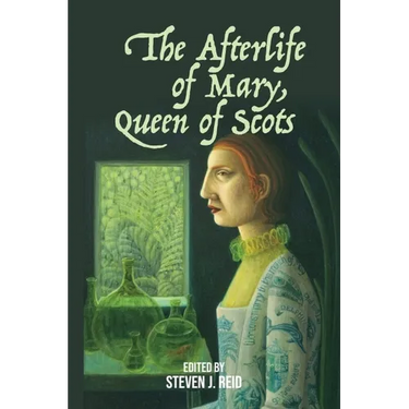 The Afterlife of Mary, Queen of Scots