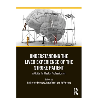 Understanding the Lived Experience of the Stroke Patient: A Guide for Health Professionals