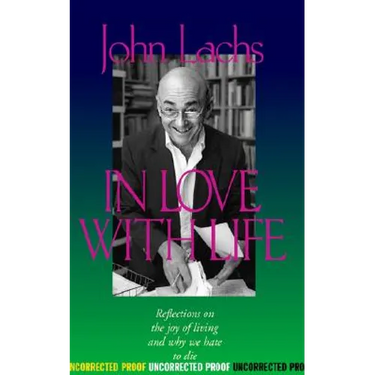 In Love with Life: Reflections on the Joy of Living and Why We Hate to Die