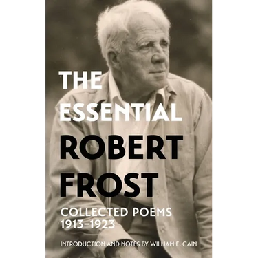 The Essential Robert Frost: Collected Poems 1913-1923 (Warbler Classics Annotated Edition)