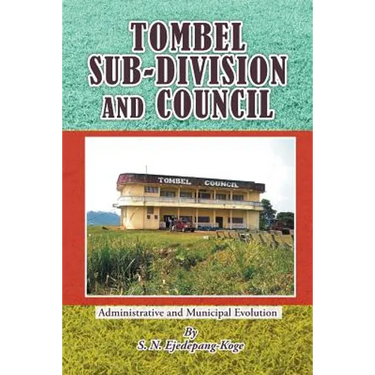 Tombel Sub-Division and Council: Administrative and Municipal Evolution