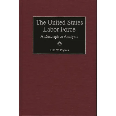 The United States Labor Force: A Descriptive Analysis