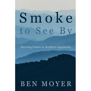 Smoke to See By: Knowing Nature in Northern Appalachia