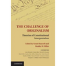 The Challenge of Originalism: Theories of Constitutional Interpretation