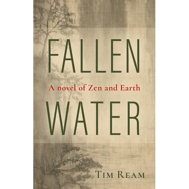 Fallen Water: A novel of Zen and Earth