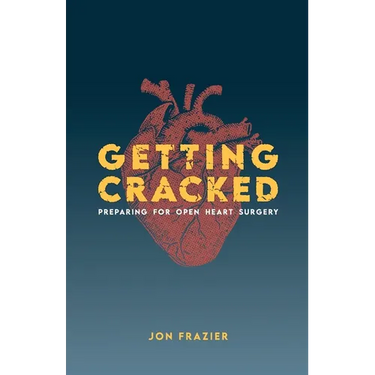 Getting Cracked: Preparing for open heart surgery