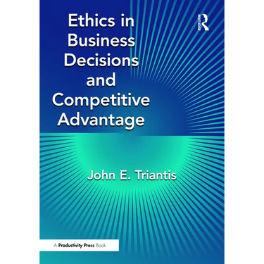 Ethics in Business Decisions and Competitive Advantage