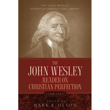 The John Wesley Reader On Christian Perfection.