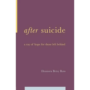 After Suicide: A Ray of Hope for Those Left Behind