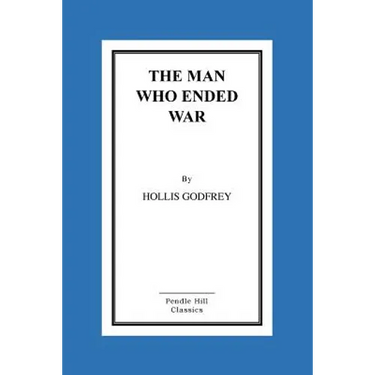 The Man Who Ended War