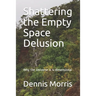 Shattering the Empty Space Delusion: Why the Universe is 4-dimensional