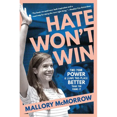Hate Won't Win: Find Your Power and Leave This Place Better Than You Found It