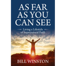 As Far as You Can See: Living a Lifestyle of Supernatural Faith