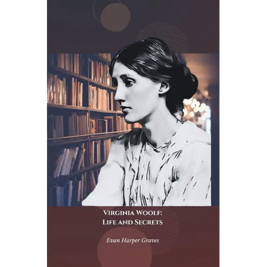 Virginia Woolf: Life and Secrets: The official tribute to the pioneer of modernist and feminist literature