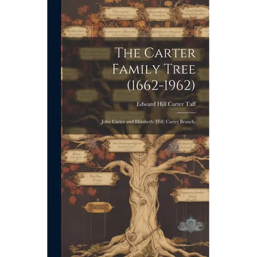 The Carter Family Tree (1662-1962): John Carter and Elizabeth (Hill) Carter Branch.