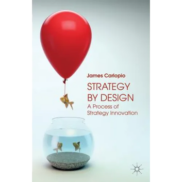 Strategy by Design: A Process of Strategy Innovation