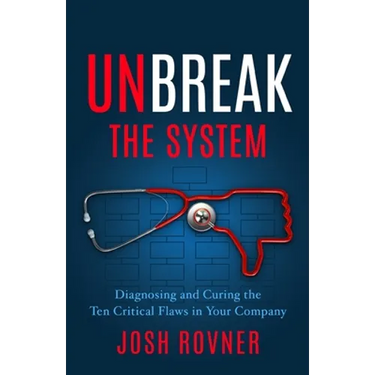 Unbreak the System: Diagnosing and Curing the Ten Critical Flaws in Your Company
