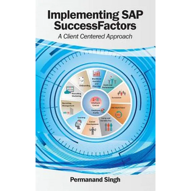Implementing SAP SuccessFactors: A Client Centered Approach